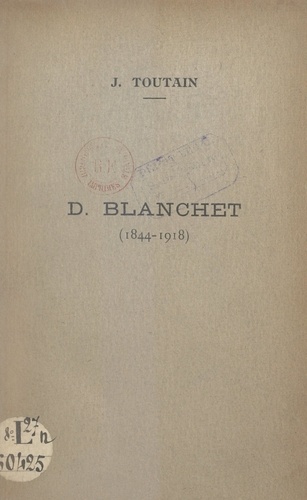 D. Blanchet, 1844-1918