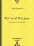 Jules Troubat - Plume et Pinceau - Études de littérature et d'art.
