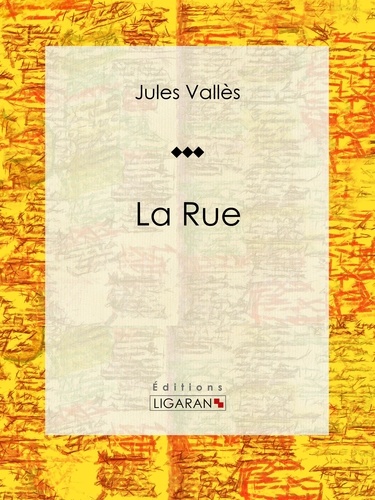 Jules Vallès et  Ligaran - La Rue - Journaux.