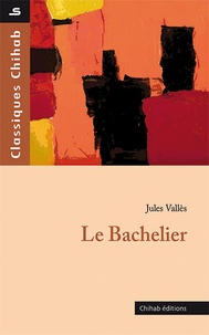 Téléchargez de nouveaux livres gratuits en ligne Le bachelier par Jules Vallès (French Edition) 9789947391778 RTF iBook PDF