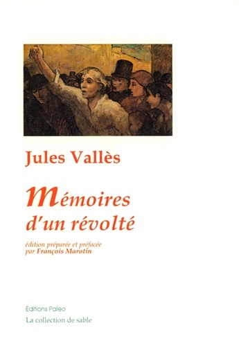 Jules Vallès - Mémoires d'un révolté.
