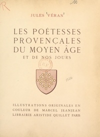 Jules Véran et Marcel Jeanjean - Les poétesses provençales du Moyen Âge et de nos jours.