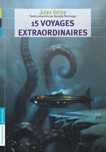 Jules Verne et Danielle Martinigol - 15 voyages extraordinaires.