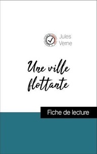 Jules Verne - Analyse de l'œuvre : Une ville flottante (résumé et fiche de lecture plébiscités par les enseignants sur fichedelecture.fr).