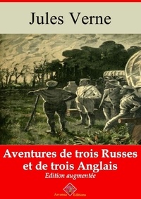 Jules Verne - Aventures de trois Russes et de trois Anglais – suivi d'annexes - Nouvelle édition 2019.