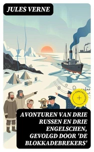 Avonturen van drie Russen en drie Engelschen, Gevolgd door 'De Blokkadebrekers'