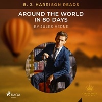 Jules Verne et B. J. Harrison - B. J. Harrison Reads Around the World in 80 Days.