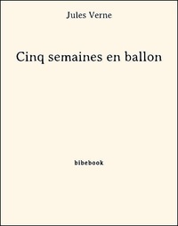 Jules Verne - Cinq semaines en ballon.