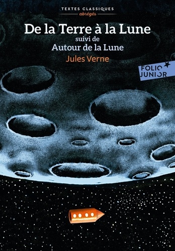 De la Terre à la Lune suivi de Autour de la Lune. Version abrégée