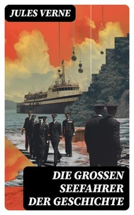 Die großen Seefahrer der Geschichte