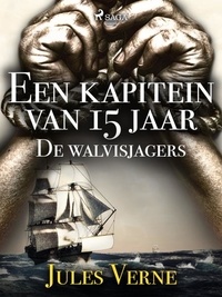 Jules Verne et  Anonymous - Een kapitein van 15 jaar - De walvisjagers.