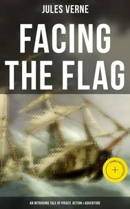 Facing the Flag (An Intriguing Tale of Piracy, Action &amp; Adventure)