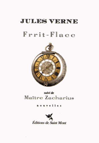 Jules Verne - Frrit-Flacc suivi de Maître Zacharius.