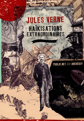 Jules Verne et Philippe Ethuin - Haïkisations extraordinaires - une autre façon de lire Jules Verne.