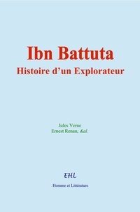 Jules Verne et Ernest Renan - Ibn Battuta - Histoire d’un Explorateur.