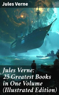 Jules Verne: 25 Greatest Books in One Volume (Illustrated Edition)