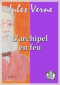 Téléchargements pdf ebook gratuits L'archipel en feu par Jules Verne (French Edition) 9782374634203