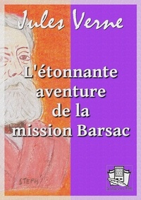Jules Verne et Michel Verne - L'étonnante aventure de la mission Barsac.