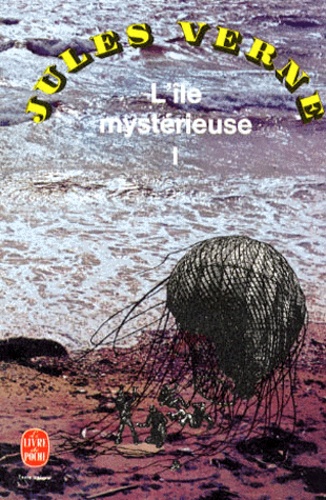 Jules Verne - L'Ile Mysterieuse. Tome 1.