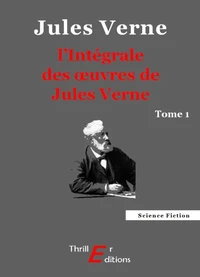 L'Intégrale des œuvres de Jules Verne - tome 1