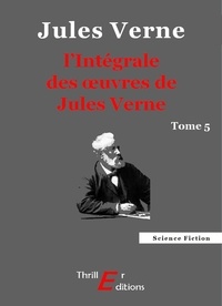 Jules Verne - L'Intégrale des œuvres de Jules Verne - tome 5.
