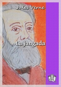 Jules Verne - La jangada - Huit cents lieues sur l'Amazone.