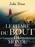 Jules Verne - Le Phare du bout du monde.