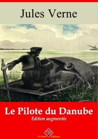 Jules Verne - Le Pilote du Danube – suivi d'annexes - Nouvelle édition 2019.