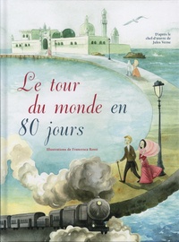 Jules Verne et Francesca Rossi - Le tour du monde en 80 jours.