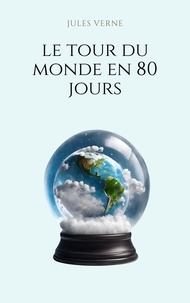 Jules Verne - Le tour du monde en 80 jours.