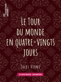 Jules Verne et Alphonse de Neuville - Le Tour du monde en quatre-vingts jours.