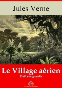 Jules Verne - Le Village aérien – suivi d'annexes - Nouvelle édition 2019.