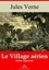 Le Village aérien – suivi d'annexes. Nouvelle édition 2019