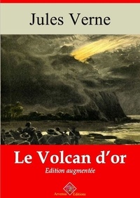 Jules Verne - Le Volcan d’or – suivi d'annexes - Nouvelle édition 2019.