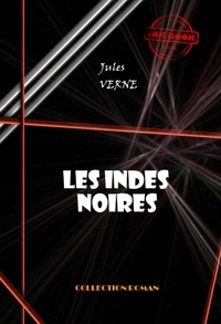 Jules Verne - Les Indes noires [édition intégrale revue et mise à jour].