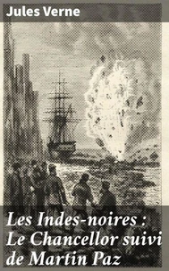 Les Indes-noires : Le Chancellor suivi de Martin Paz