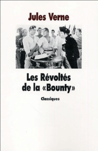 Jules Verne - Les Révoltés de la "Bounty" suivi de La "Bounty", de 1787 à nos jours.