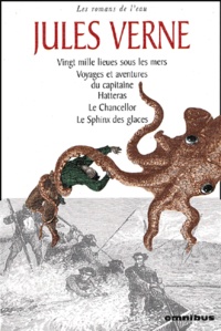 Jules Verne - Les romans de l'eau : Vingt mille lieues sous les mers - Voyages et aventures du capitaine Hatteras. Le Chancellor. Le Sphinx des glaces.