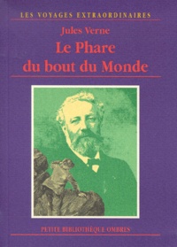 Jules Verne - Les voyages extraordinaires  : Le phare du bout du monde.
