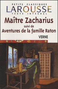 Jules Verne - Maître Zacharius - Suivi de Aventures de la famille Raton.