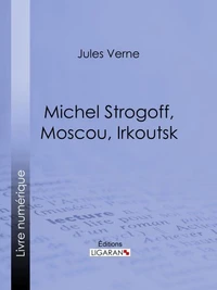 Michel Strogoff, Moscou, Irkoutsk
