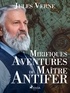 Jules Verne - Mirifiques Aventures de Maître Antifer.