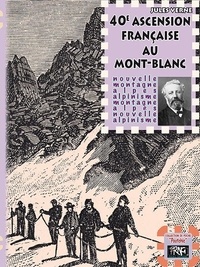 Jules Verne - Quarantième ascension française au Mont Blanc.