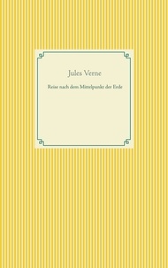 Jules Verne - Reise nach dem Mittelpunkt der Erde.