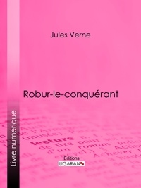 Jules Verne et Léon Benett - Robur-le-conquérant.