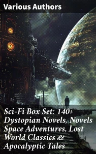Sci-Fi Box Set: 140+ Dystopian Novels, Novels Space Adventures, Lost World Classics &amp; Apocalyptic Tales