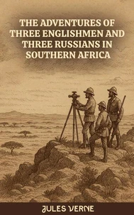 The Adventures of Three Englishmen and Three Russians in Southern Africa