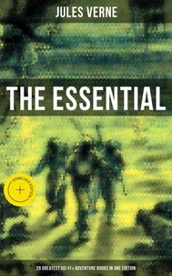 The Essential Jules Verne: 29 Greatest Sci-Fi &amp; Adventure Books in One Edition
