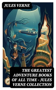 The Greatest Adventure Books of All Time - Jules Verne Collection