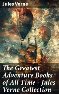 The Greatest Adventure Books of All Time - Jules Verne Collection